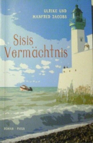 Sisis Vermächtnis von Ulrike und Manfred Jacobs